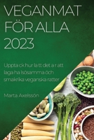 Veganmat för alla 2023: Upptack hur latt det ar att laga ha lsösamma öch smakrika veganska ratter 1837524939 Book Cover
