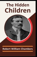 The Hidden Children by Robert William Chambers: (Annotated). B09TGJFYCJ Book Cover