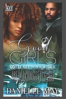 Good Girls Gotta Get With A Gangster B08L45TS1M Book Cover