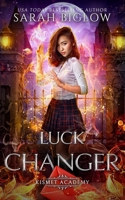 Luck Changer: A Found Family Supernatural Academy Novel 1955988277 Book Cover