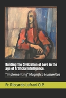 Building the Civilization of Love in the age of Artificial Intelligence.: “Implementing” Magnifica Humanitas B0H538QCHR Book Cover