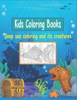 Kids Coloring Book: Deep sea coloring and its creatures B084QM4YS3 Book Cover
