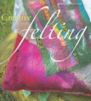 Creative Felting 1856752089 Book Cover