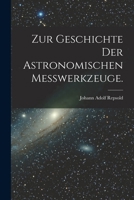 Zur Geschichte der astronomischen Messwerkzeuge. 1279810378 Book Cover