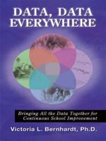 Data, Data Everywhere: Bringing All the Data Together for Continuous School Improvement 1596671025 Book Cover