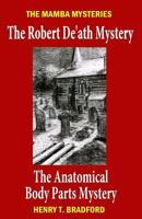 The Mamba Mysteries: The Robert De'ath Mystery and the Anatomical Body Parts Mystery 1979169160 Book Cover