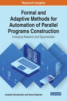 Formal and Adaptive Methods for Automation of Parallel Programs Construction: Emerging Research and Opportunities 1522593845 Book Cover