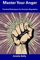 Master Your Anger: Practical Techniques for Emotion Regulation B0CFCX6WFB Book Cover