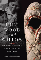 Hide, Wood, and Willow: Cradles of the Great Plains Indians 0806162279 Book Cover