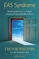 Eas Syndrome: Healing Burnout in Adults Lacking Parental Affirmation 0997016701 Book Cover