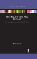 Texting, Suicide, and the Law: The Case Against Punishing Michelle Carter 0367546426 Book Cover