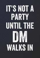 It's Not A Party Until The DM Walks In: Mixed Role Playing Gamer Paper (College Ruled, Graph, Hex): RPG Journal 1709946547 Book Cover