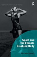 Sport and the Female Disabled Body 1138494461 Book Cover
