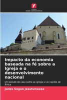 Impacto da economia baseada na fé sobre a Igreja e o desenvolvimento nacional 6207403673 Book Cover