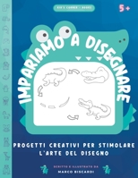 Impariamo a disegnare: Progetti Creativi per Stimolare l'Arte del Disegno - Coccodrillo B0C6VWTVWR Book Cover