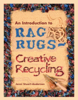 An Introduction to Rag Rugs - Creative Recycling 1526780607 Book Cover