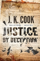 Justice by Deception: When Lies Prevail. . . Justice Fails 1977277144 Book Cover