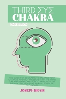 Third Eye Chakra: The Guide for Beginners to Balance Your Chakras. Find Out the Secrets of the Third Eye Awakening and how to Improve Your Energy through Some Reiki Self Healing Techniques 1914144740 Book Cover