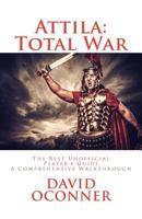 Attila: Total War: The Best Unofficial Player's Guide 153032100X Book Cover