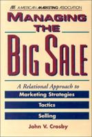 Managing the Big Sale: A Relational Approach to Marketing Strategies, Tactics, and Selling 0844234273 Book Cover