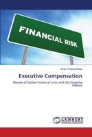 Executive Compensation: Review of Global Financial Crisis and the Ongoing Debate 3659150819 Book Cover