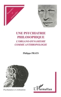 Une Psychiatrie Philosophique: L'organo-dynamisme comme anthropologie (Psychanalyse Et Civilisations) (French Edition) 2747508641 Book Cover