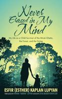 Never Erased in My Mind: My Life as a Child Survivor of the Minsk Ghetto, the Forest, and the Gulag 153206487X Book Cover