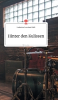 Hinter den Kulissen. Life is a Story (German Edition) 3990872729 Book Cover