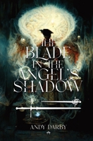 The Blade in the Angel's Shadow 1738519309 Book Cover