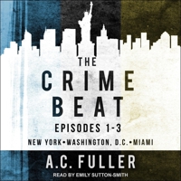 The Crime Beat: Episodes 1-3: New York, Washington, D.C, Miami B08Z9W52GT Book Cover