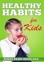 Healthy Habits for Kids 0244144613 Book Cover