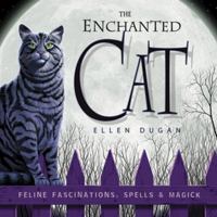 Enchanted Cat: Feline Fascinations, Spells and Magick 0738707694 Book Cover
