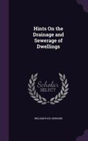 Hints on the drainage and sewerage of dwellings 1018883754 Book Cover