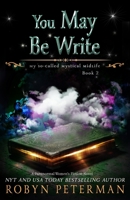 You May Be Write: A Paranormal Women's Fiction Novel: My So-Called Mystical Midlife Book Two B09CR9ML3N Book Cover