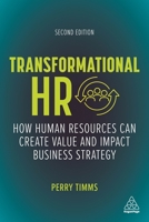 Transformational HR: How Human Resources Can Create Value and Impact Business Strategy 0749481323 Book Cover