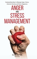 Anger and Stress Management: Commanding Keys to Manage Anger, Stress, Diminish Anxiety and Raise Happiness 1956913025 Book Cover