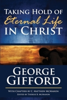 Taking Hold of Eternal Life in Christ 1626633738 Book Cover