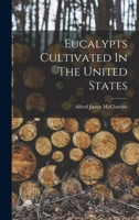 Eucalypts Cultivated In The United States 1018675507 Book Cover
