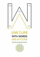How you tell you to live life with words and attitude 1453598855 Book Cover