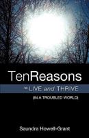 Ten Reasons to Live and Thrive (in a Troubled World) 1607919176 Book Cover