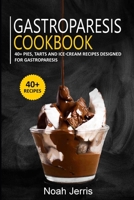 GASTROPARESIS COOKBOOK: 40+ Pies, Tarts and Ice-Cream Recipes designed for Gastroparesis B08JDTP8JJ Book Cover