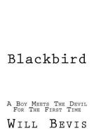 Blackbird: A boy meets the devil for the first time 149120995X Book Cover