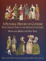 A Pictorial History of Costume From Ancient Times to the Nineteenth Century: With Over 1900 Illustrated Costumes, Including 1000 in Full Color