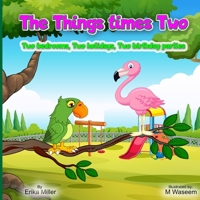 The Things Times Two: Two bedrooms, Two holidays, Two birthday parties B0BTC4L68T Book Cover