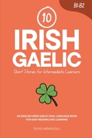 10 Irish Gaelic Short Stories for Intermediate Learners: An English-Irish Gaelic Dual-Language Book for Easy Reading and Learning (Learn Irish Gaelic) B0FPXSJYHB Book Cover