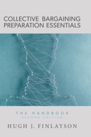 Collective Bargaining Preparation Essentials: The Handbook 1525554239 Book Cover