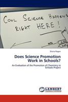 Does Science Promotion Work in Schools?: An Evaluation of the Promotion of Chemistry in Schools Project 3844332022 Book Cover