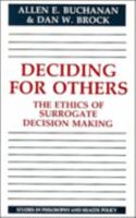 Deciding for Others: The Ethics of Surrogate Decision Making (Studies in Philosophy and Health Policy) 052132422X Book Cover