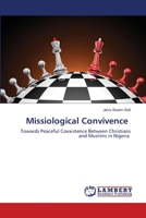Missiological Convivence: Towards Peaceful Coexistence Between Christians and Muslims in Nigeria 6202802650 Book Cover