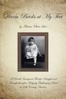 Warm Bricks at My Feet: A Danish Immigrant Family's Struggles and Triumphs Through a Uniquely Challenging Period in 20th Century America 1491730021 Book Cover